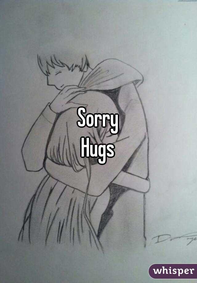 Sorry
Hugs