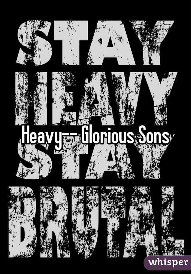 Heavy-- Glorious Sons