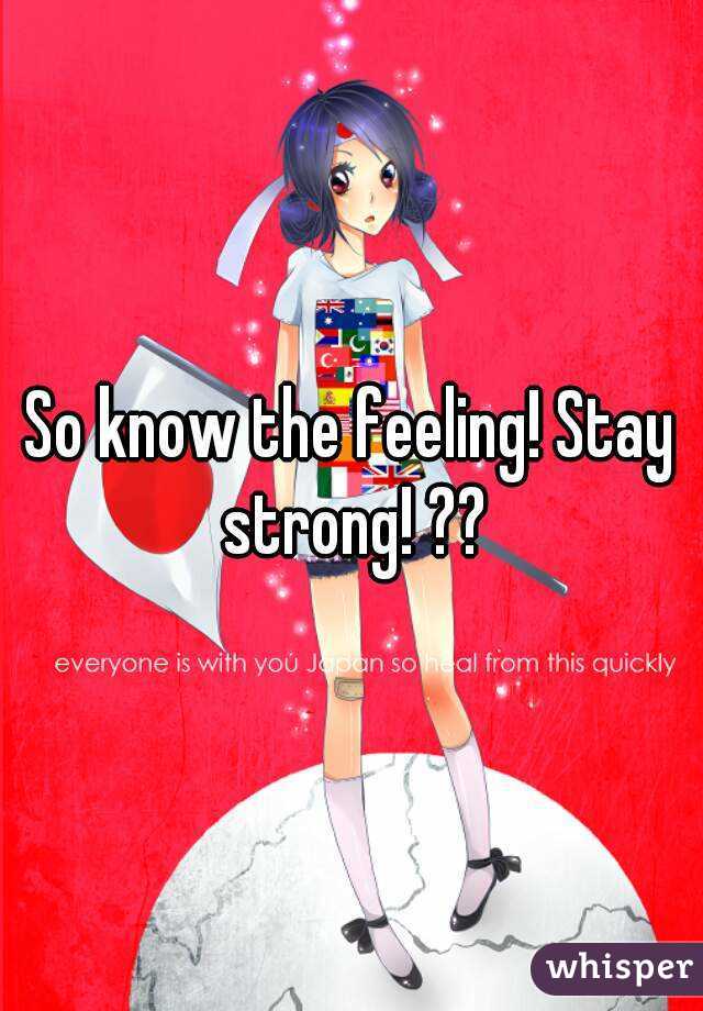 So know the feeling! Stay strong! ??