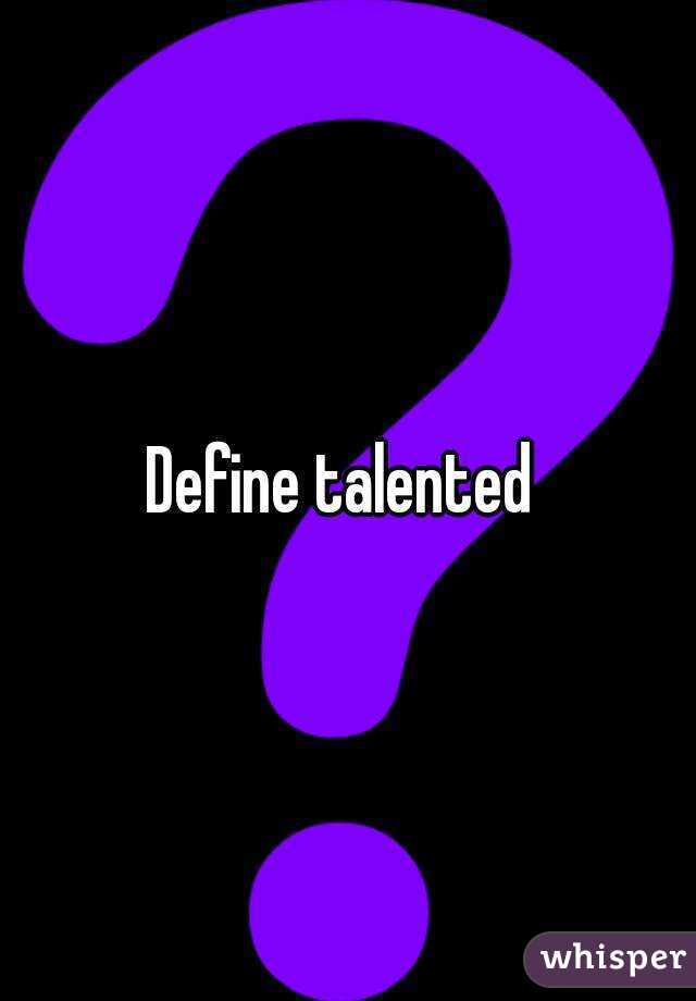 Define talented 