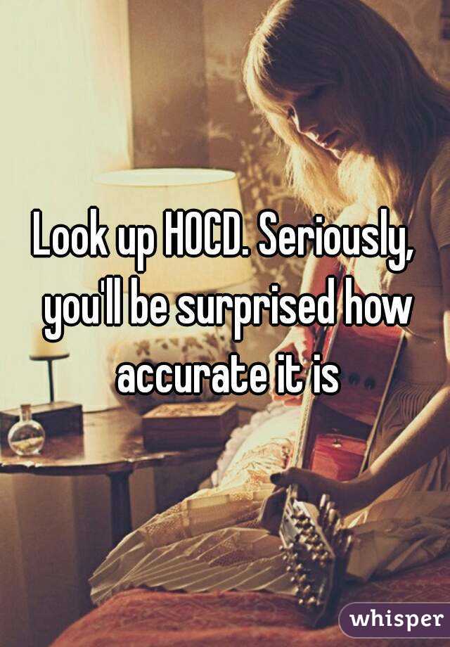 Look up HOCD. Seriously, you'll be surprised how accurate it is