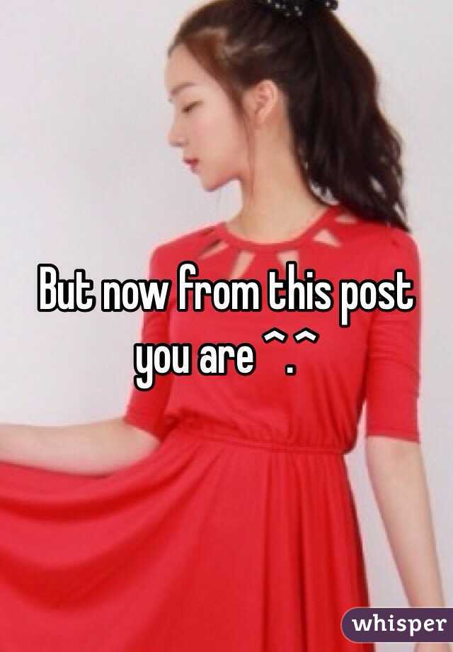 But now from this post you are ^.^