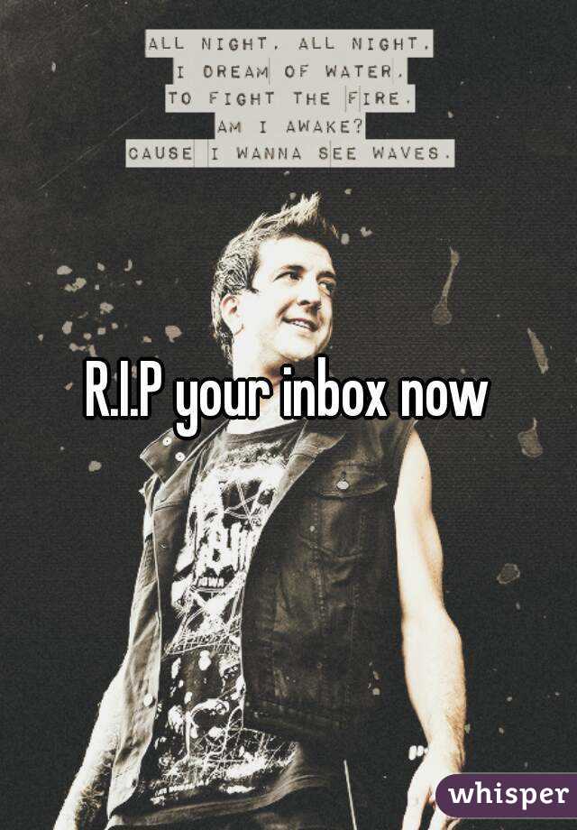 R.I.P your inbox now