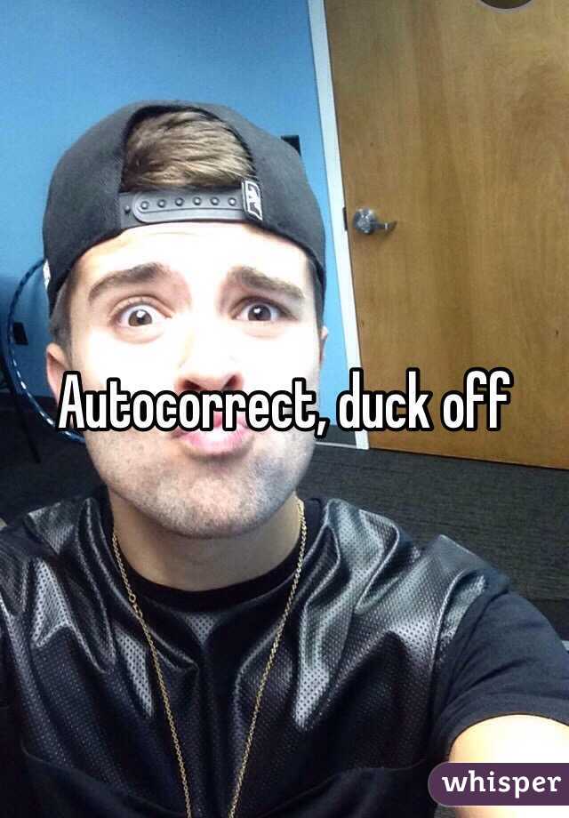 Autocorrect, duck off - 05111aec1ad0ec5555643aab67d32762eea112-wm