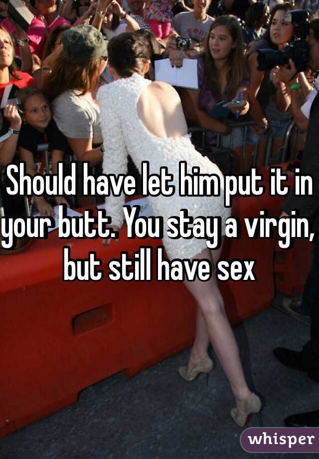 Should have let him put it in your butt. You stay a virgin, but still have sex