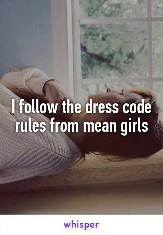 I follow the dress code rules from mean girls