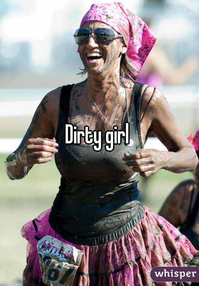 Dirty girl 