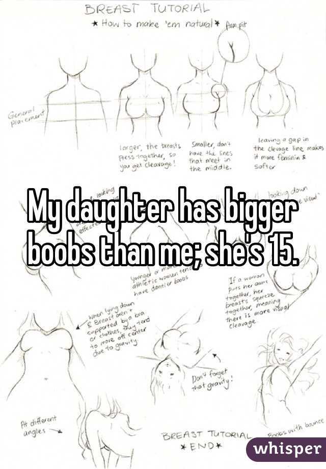 My daughter has big boobs My Daughter Has Bigger Boobs Than Me She S 15