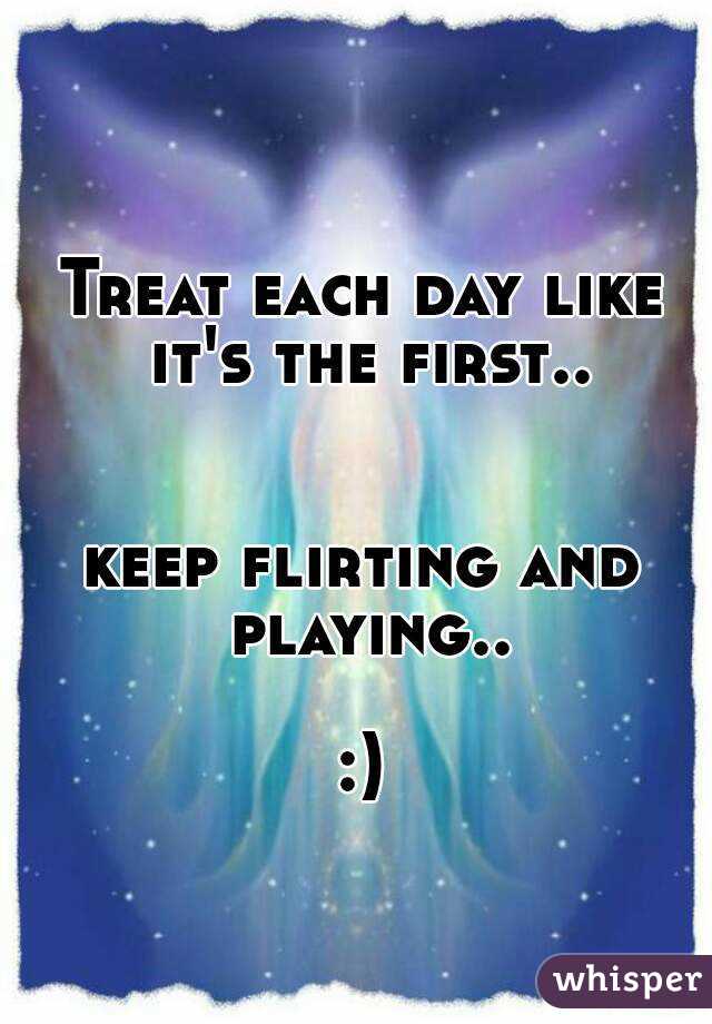 Treat each day like it's the first.. 

keep flirting and playing..

:)