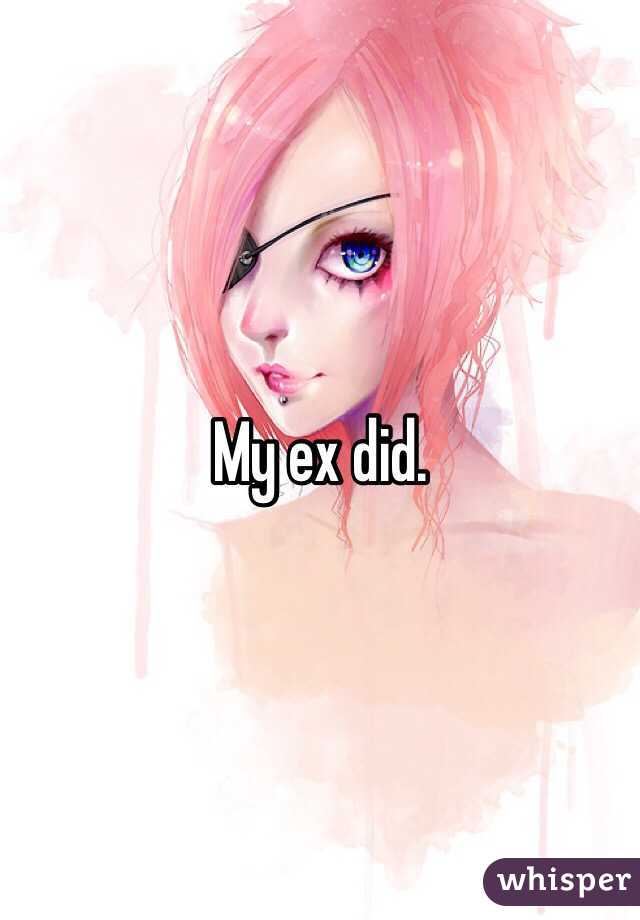 My ex did.