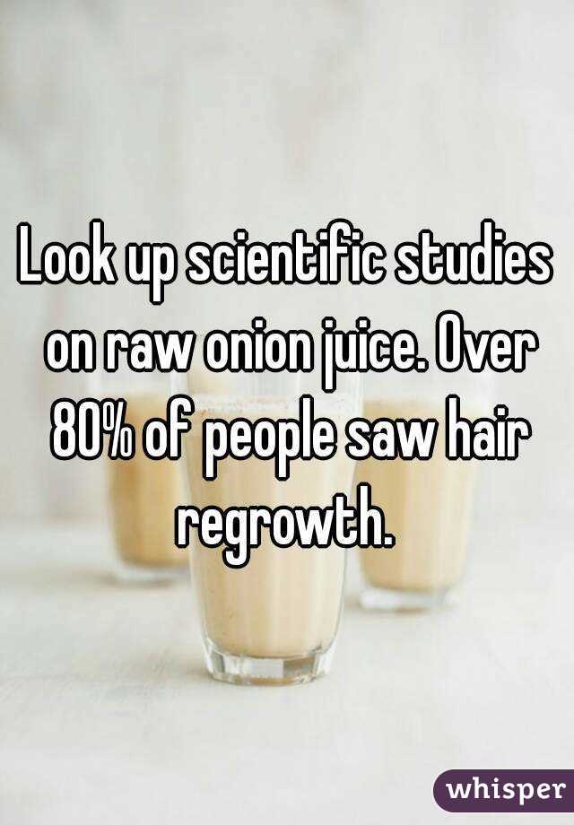 Look up scientific studies on raw onion juice. Over 80% of people saw hair regrowth. 