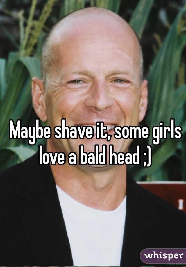 Maybe shave it, some girls love a bald head ;)