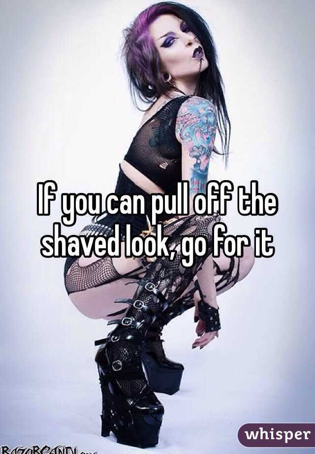 If you can pull off the shaved look, go for it 