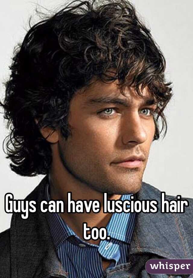 Guys can have luscious hair too.