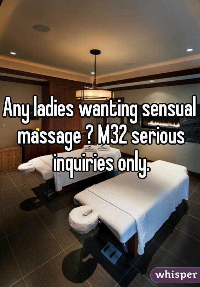 Any ladies wanting sensual massage ? M32 serious inquiries only.