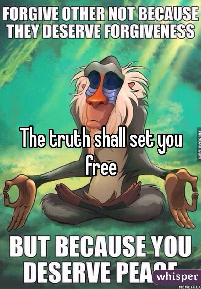 The truth shall set you free