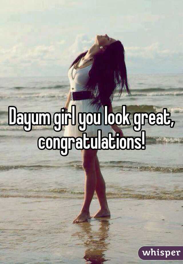 Dayum girl you look great, congratulations!