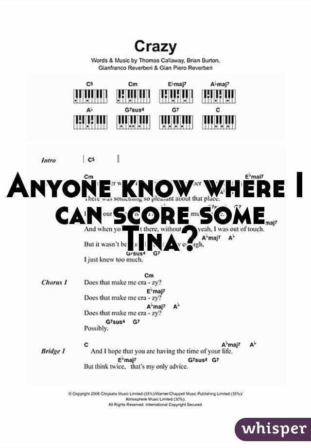 Anyone know where I can score some Tina?