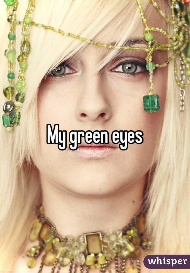 My green eyes 