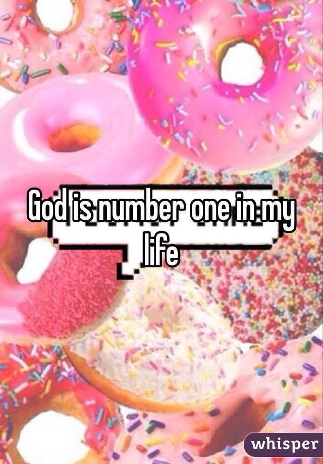 God is number one in my life