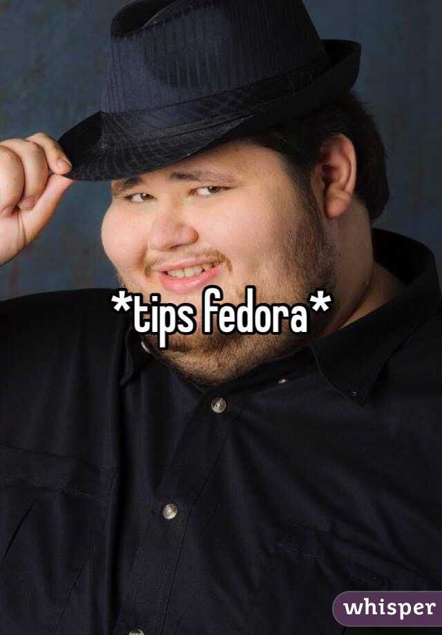 *tips fedora*