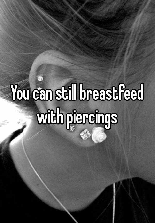 You Can Still Breastfeed With Piercings 9270