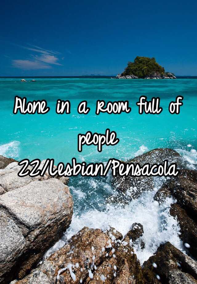 Alone In A Room Full Of People 22 Lesbian Pensacola
