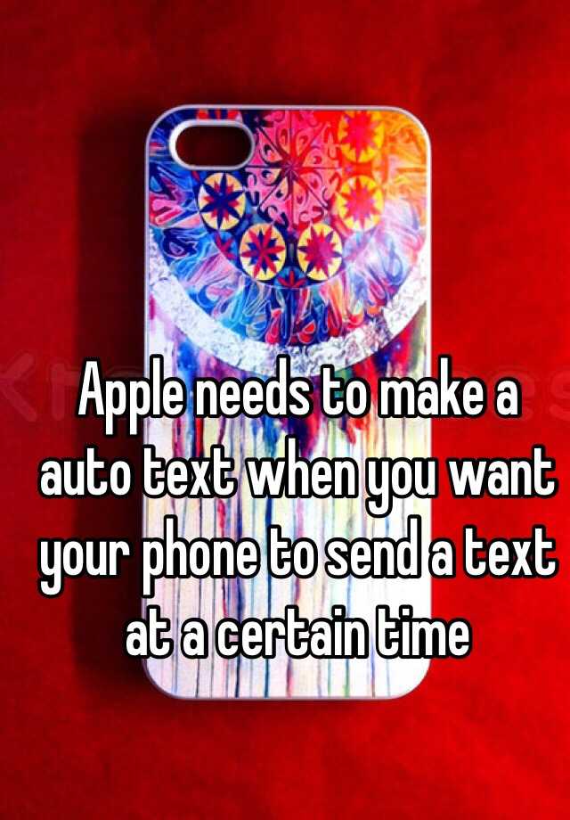 apple-needs-to-make-a-auto-text-when-you-want-your-phone-to-send-a-text