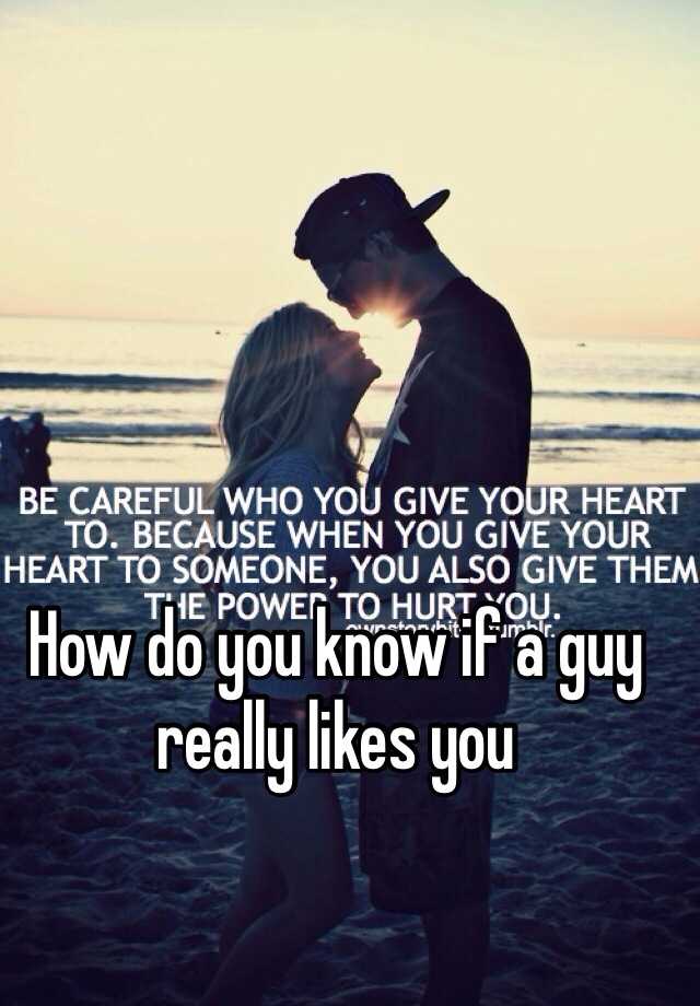 how-do-you-know-if-a-guy-really-likes-you