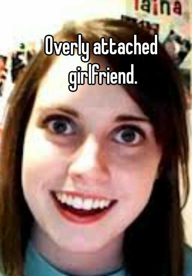 Overly Attached Girlfriend 9442