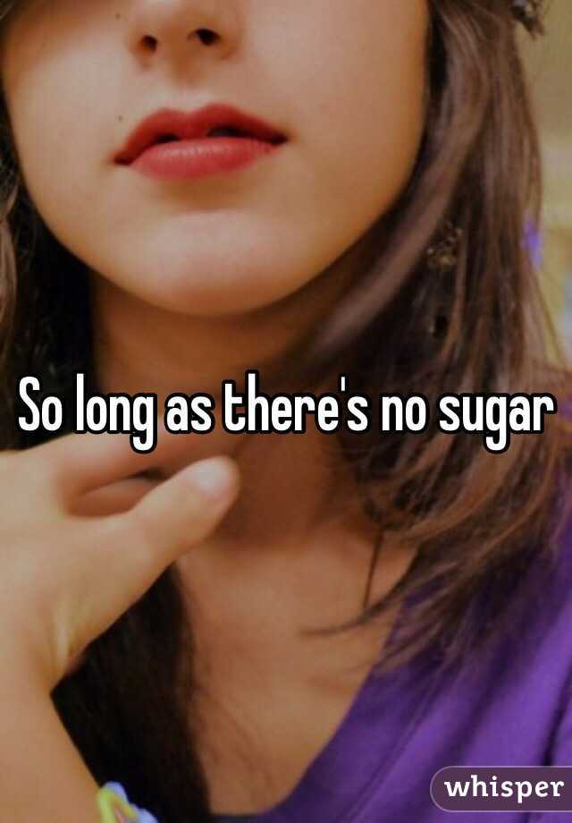 So long as there's no sugar