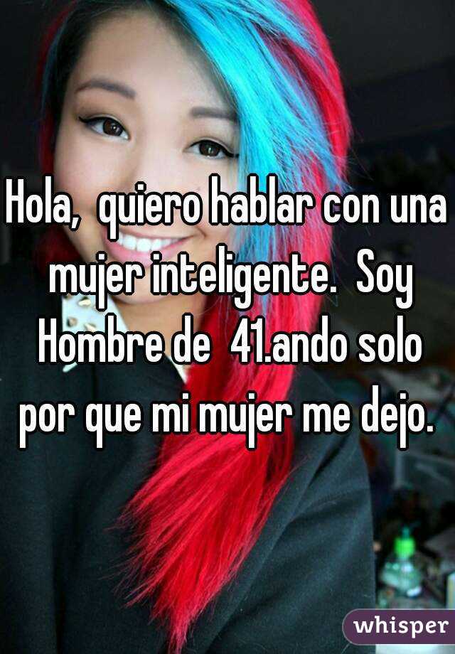 Hola, quiero hablar con una mujer inteligente. Soy Hombre de 41.ando solo - 05115769ae2977401783efdc423c11c90ac2e0-wm