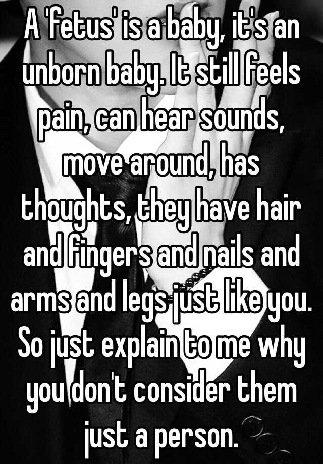 a-fetus-is-a-baby-it-s-an-unborn-baby-it-still-feels-pain-can-hear