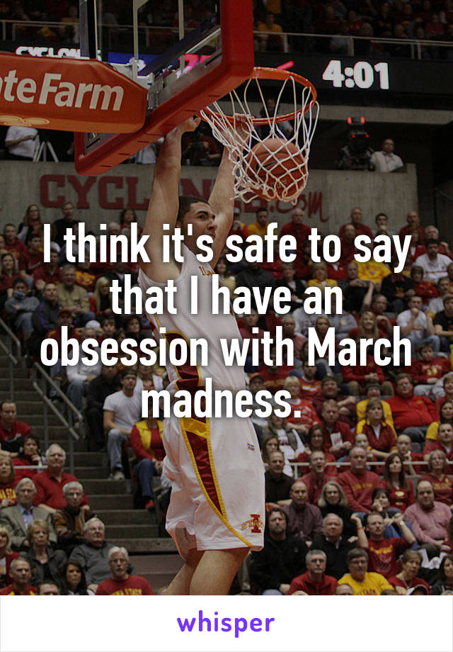 I think it's safe to say that I have an obsession with March madness. 