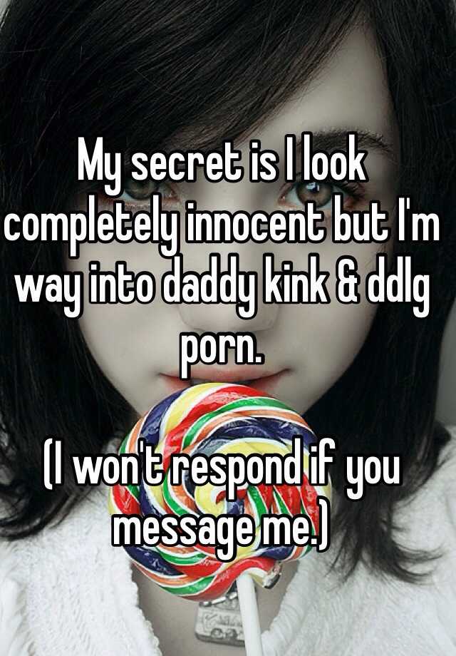 Dd Lg Porn Captions - My secret is I look completely innocent but I'm way into daddy kink & ddlg  porn. (I won't respond if you message me.)