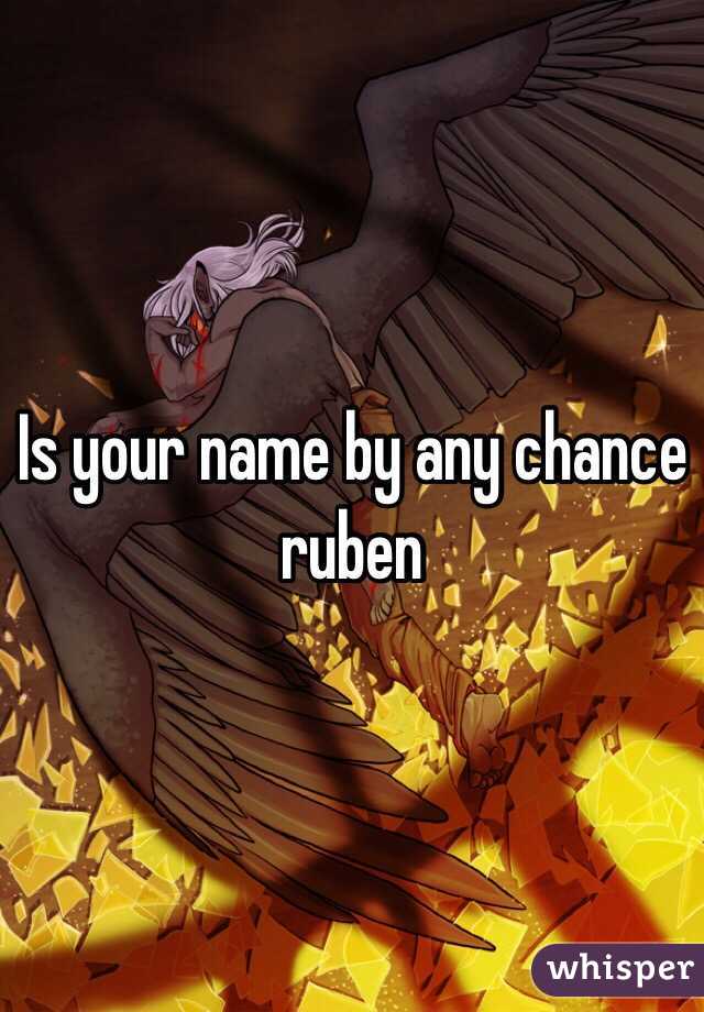 Is your name by any chance ruben