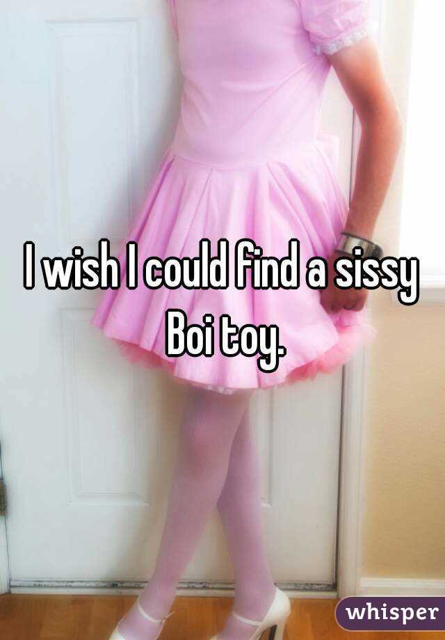 I wish I could find a sissy Boi toy.