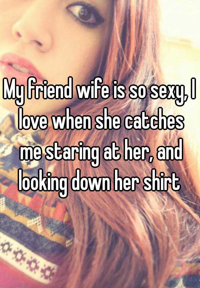 My Friend Sexy Wife