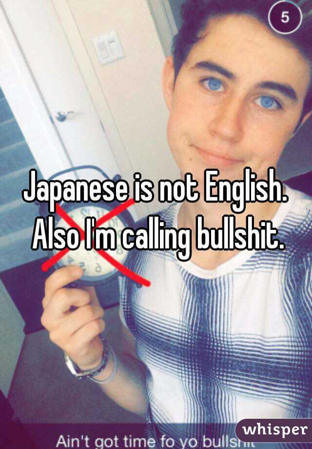 Japanese is not English. Also I'm calling bullshit.