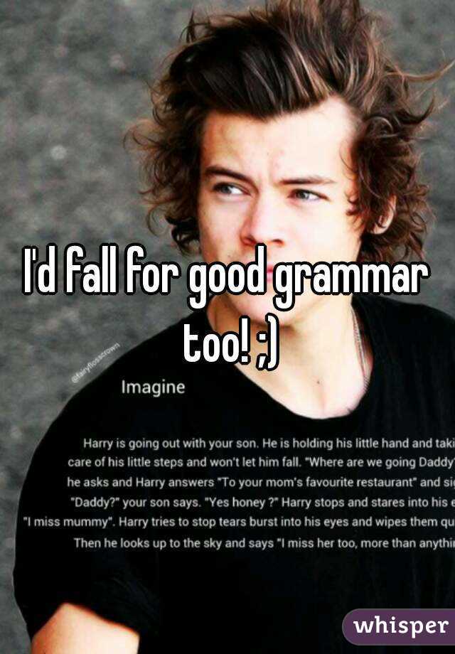 I'd fall for good grammar too! ;)