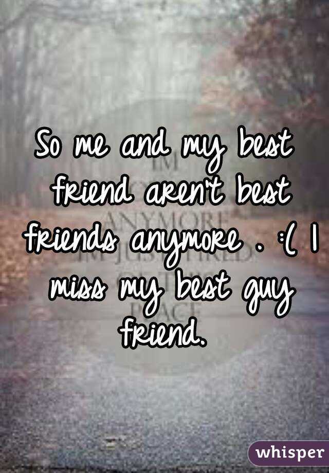 so-me-and-my-best-friend-aren-t-best-friends-anymore-i-miss-my