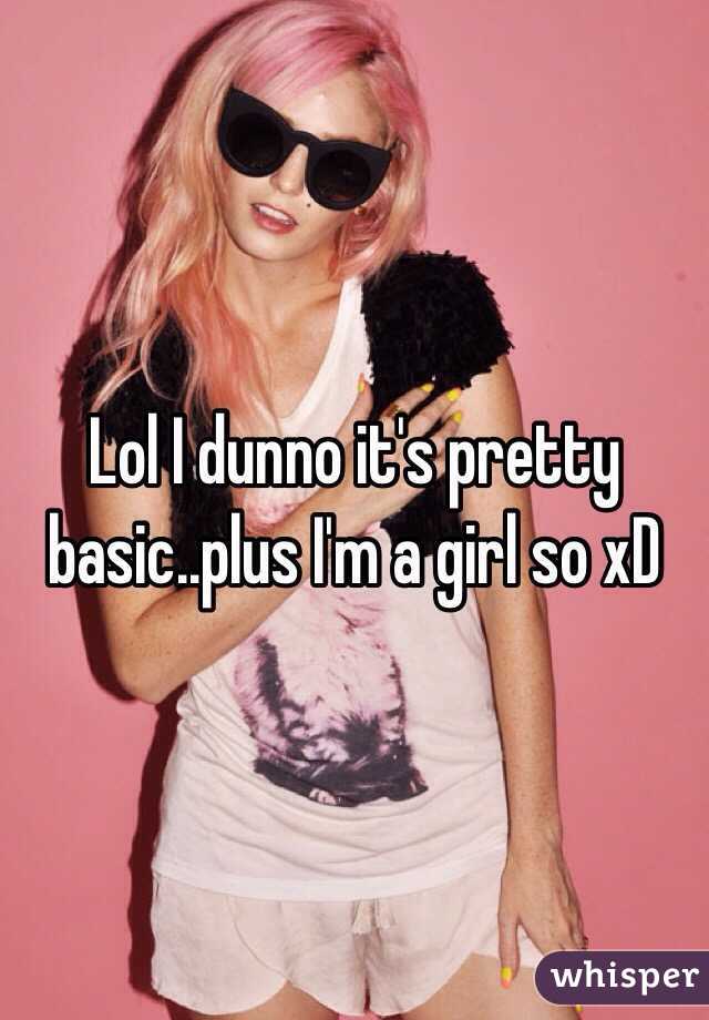 Lol I dunno it's pretty basic..plus I'm a girl so xD