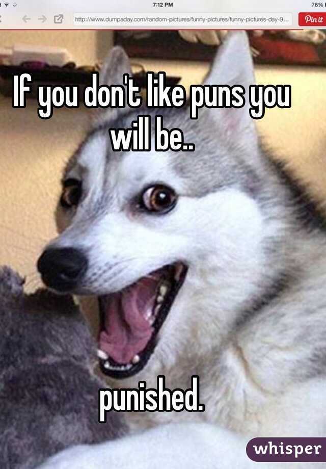 If you don't like puns you will be..





punished.