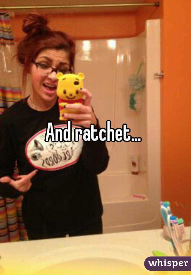 And ratchet... 
