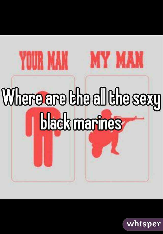 Where are the all the sexy black marines 
