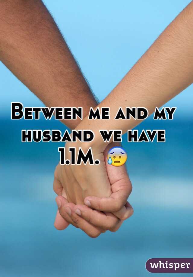 Between me and my husband we have 1.1M. 😰