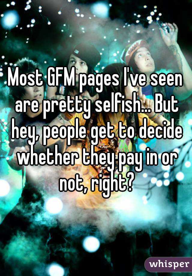 Most GFM pages I've seen are pretty selfish... But hey, people get to decide whether they pay in or not, right?