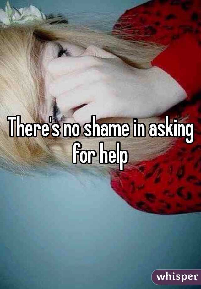 There's no shame in asking for help