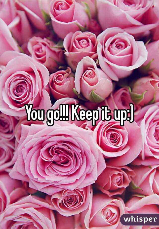 You go!!! Keep it up:) 