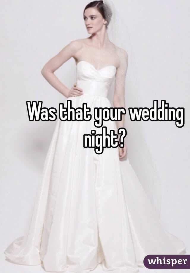 Was that your wedding night? 